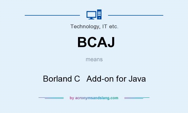 What does BCAJ mean? It stands for Borland C   Add-on for Java