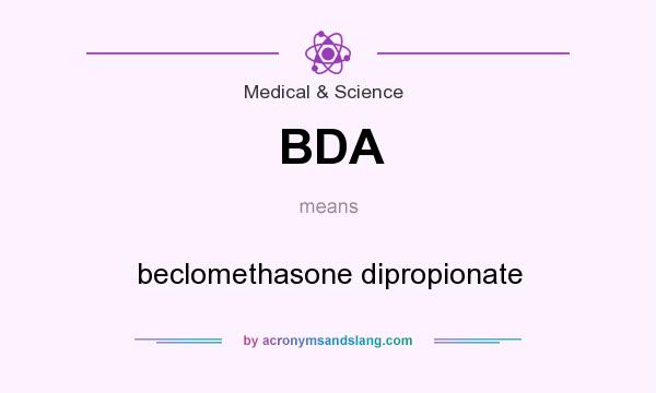 What does BDA mean? It stands for beclomethasone dipropionate