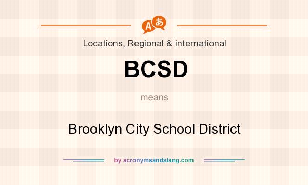 What does BCSD mean? It stands for Brooklyn City School District
