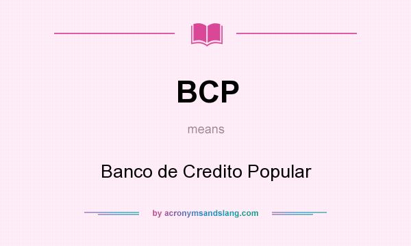 What does BCP mean? It stands for Banco de Credito Popular