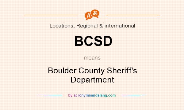 What does BCSD mean? It stands for Boulder County Sheriff`s Department