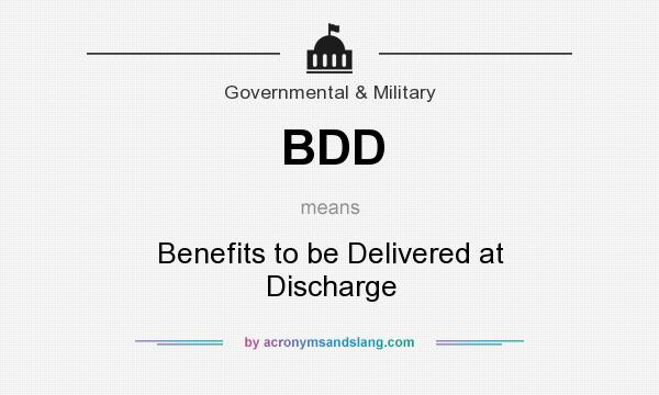 What does BDD mean? It stands for Benefits to be Delivered at Discharge