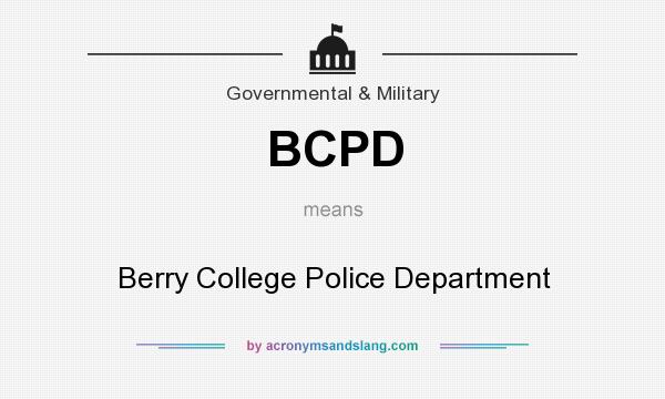 What does BCPD mean? It stands for Berry College Police Department