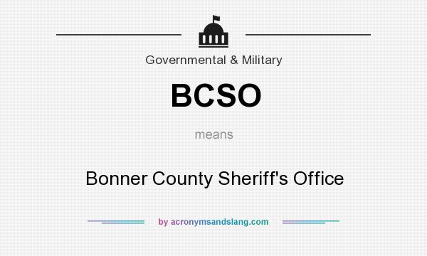 What does BCSO mean? It stands for Bonner County Sheriff`s Office