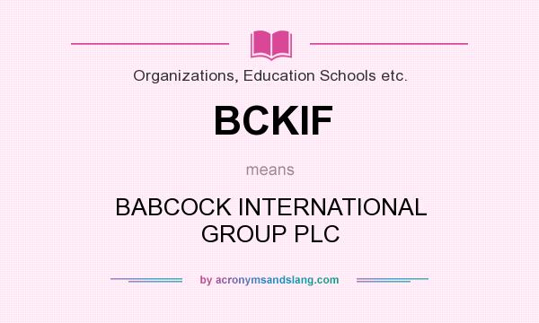 What does BCKIF mean? It stands for BABCOCK INTERNATIONAL GROUP PLC