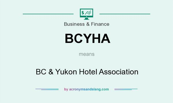 What does BCYHA mean? It stands for BC & Yukon Hotel Association
