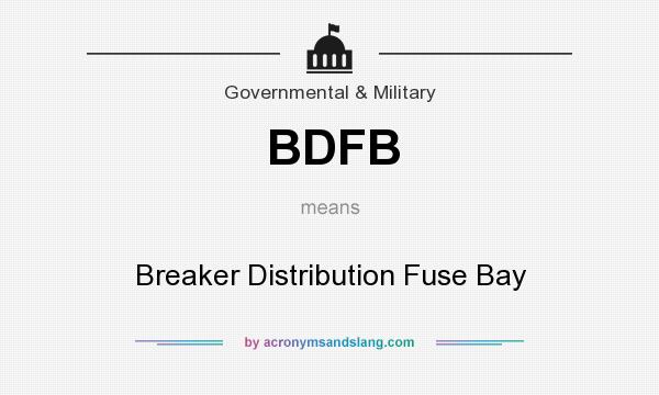 What does BDFB mean? It stands for Breaker Distribution Fuse Bay