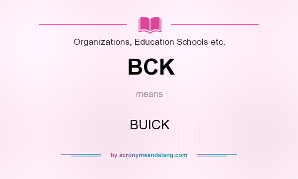 What does BCK mean? It stands for BUICK