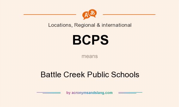 What does BCPS mean? It stands for Battle Creek Public Schools
