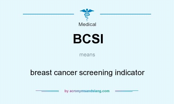 What does BCSI mean? It stands for breast cancer screening indicator