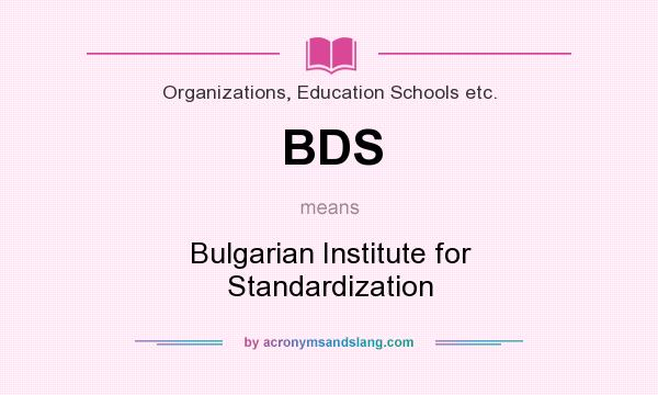 What does BDS mean? It stands for Bulgarian Institute for Standardization