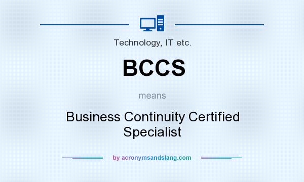 What does BCCS mean? It stands for Business Continuity Certified Specialist