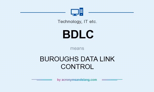 What does BDLC mean? It stands for BUROUGHS DATA LINK CONTROL
