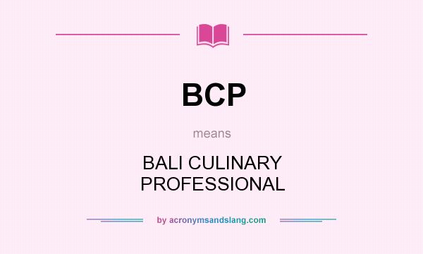 What does BCP mean? It stands for BALI CULINARY PROFESSIONAL