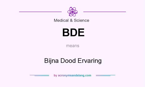 What does BDE mean? It stands for Bijna Dood Ervaring