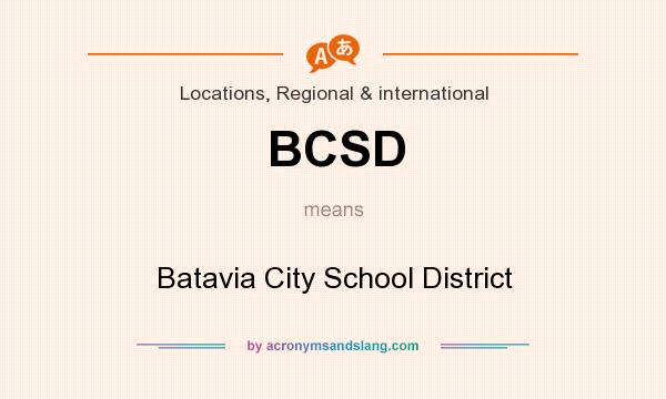 What does BCSD mean? It stands for Batavia City School District
