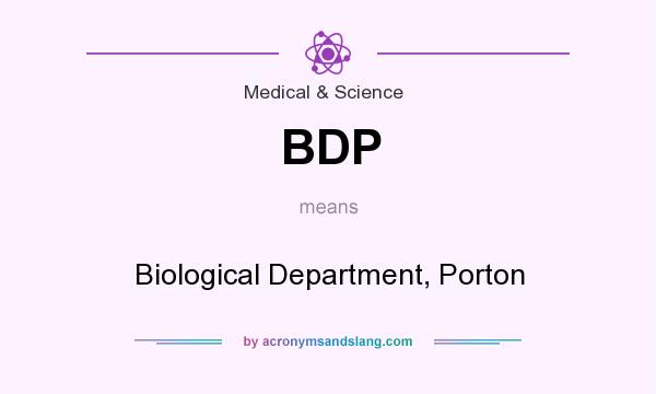 What does BDP mean? It stands for Biological Department, Porton