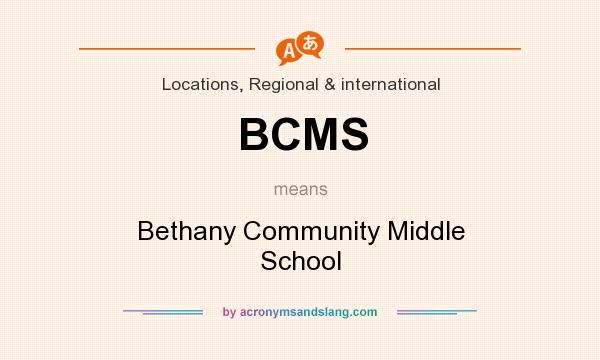 What does BCMS mean? It stands for Bethany Community Middle School