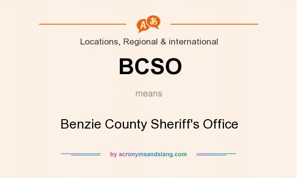What does BCSO mean? It stands for Benzie County Sheriff`s Office