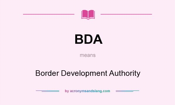 What does BDA mean? It stands for Border Development Authority