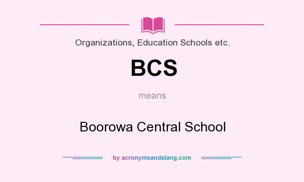 What does BCS mean? It stands for Boorowa Central School