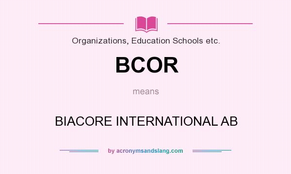 What does BCOR mean? It stands for BIACORE INTERNATIONAL AB
