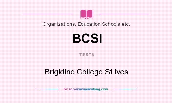 What does BCSI mean? It stands for Brigidine College St Ives