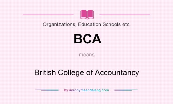 What does BCA mean? It stands for British College of Accountancy