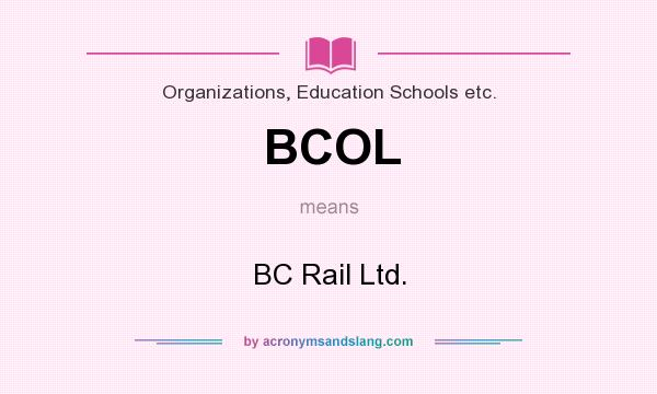 What does BCOL mean? It stands for BC Rail Ltd.