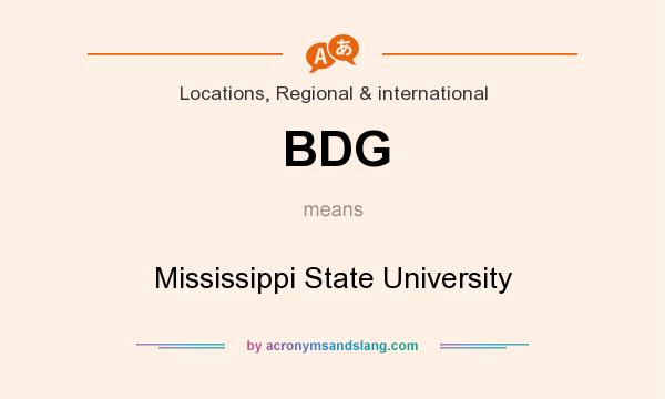 What does BDG mean? It stands for Mississippi State University