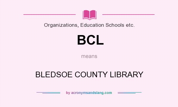 What does BCL mean? It stands for BLEDSOE COUNTY LIBRARY