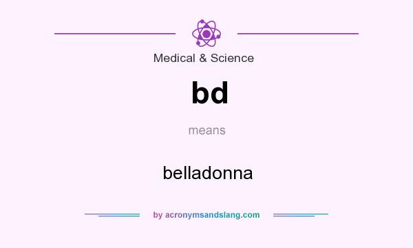 What does bd mean? It stands for belladonna