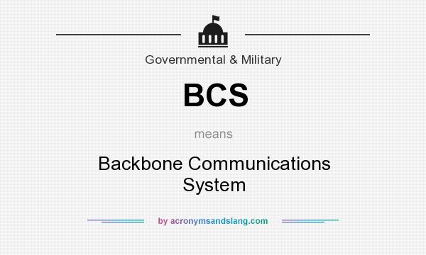 What does BCS mean? It stands for Backbone Communications System