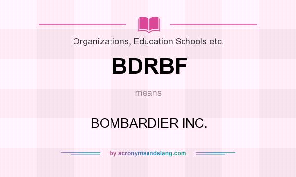 What does BDRBF mean? It stands for BOMBARDIER INC.