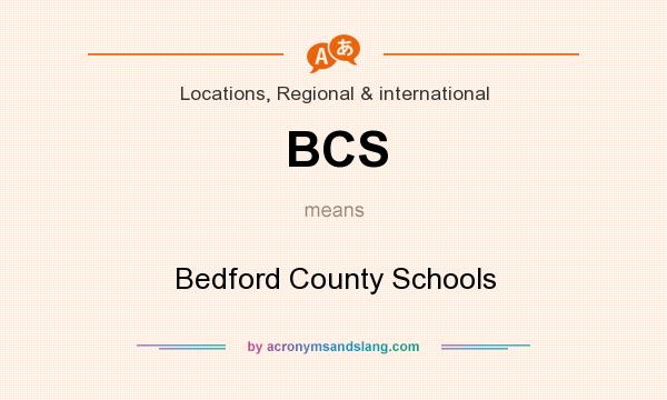 What does BCS mean? It stands for Bedford County Schools