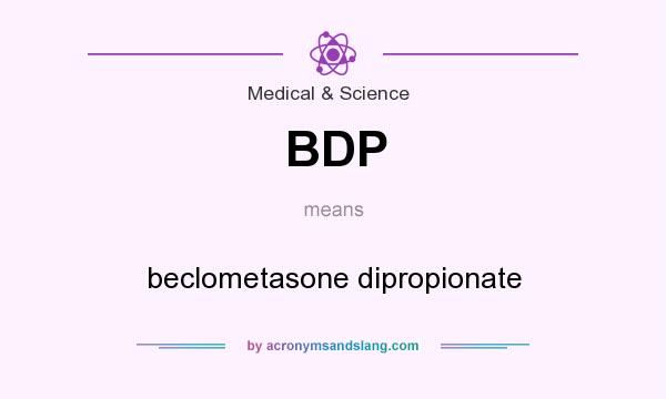 What does BDP mean? It stands for beclometasone dipropionate