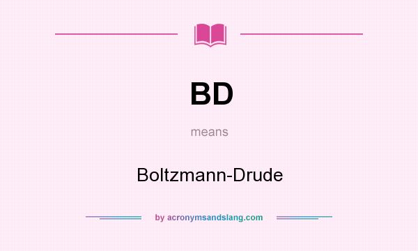 What does BD mean? It stands for Boltzmann-Drude