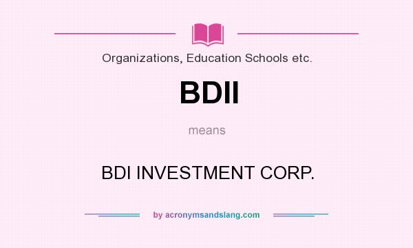 What does BDII mean? It stands for BDI INVESTMENT CORP.