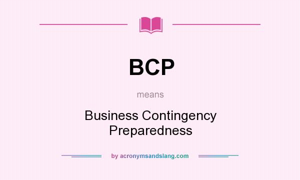 What does BCP mean? It stands for Business Contingency Preparedness