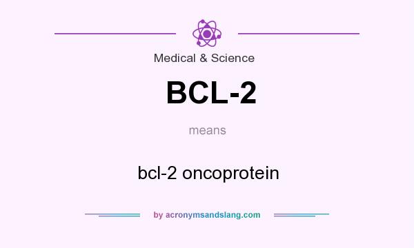 What does BCL-2 mean? It stands for bcl-2 oncoprotein