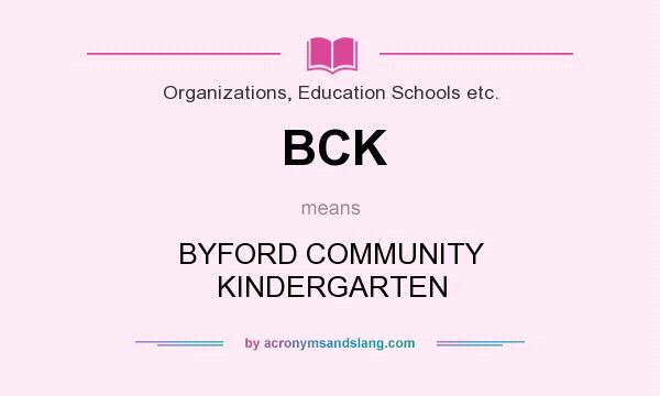 What does BCK mean? It stands for BYFORD COMMUNITY KINDERGARTEN