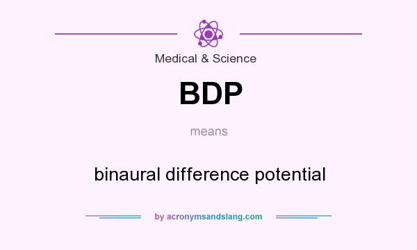 What does BDP mean? It stands for binaural difference potential