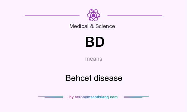What does BD mean? It stands for Behcet disease