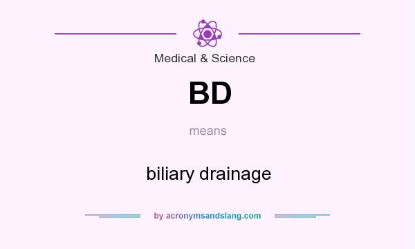 What does BD mean? It stands for biliary drainage