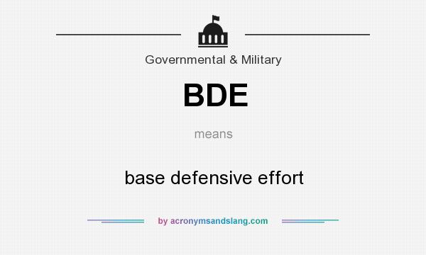 What does BDE mean? It stands for base defensive effort