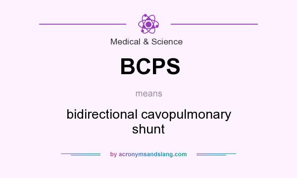 What does BCPS mean? It stands for bidirectional cavopulmonary shunt