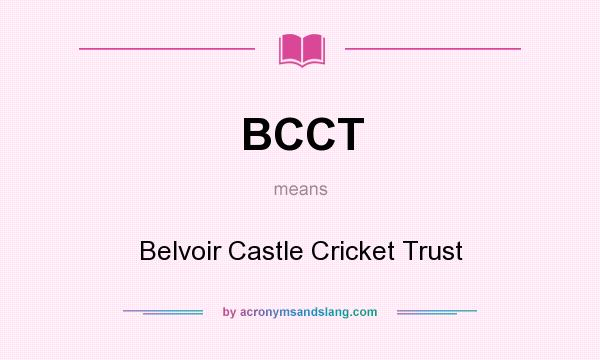 What does BCCT mean? It stands for Belvoir Castle Cricket Trust
