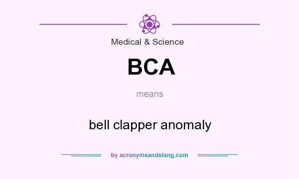 What does BCA mean? It stands for bell clapper anomaly