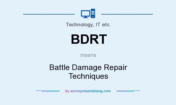 What does BDRT mean? It stands for Battle Damage Repair Techniques