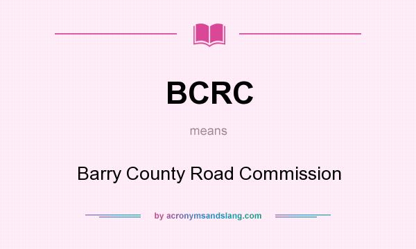 What does BCRC mean? It stands for Barry County Road Commission